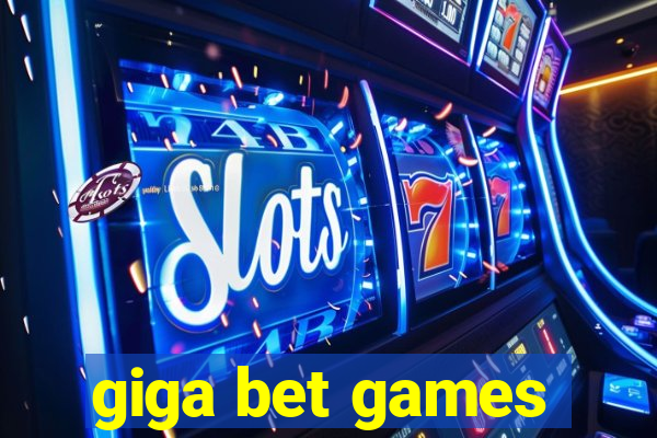 giga bet games
